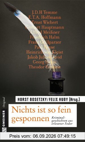 Nichts ist so fein gesponnen: 12 klassische Kriminalgeschichten - ausgewählt und bearbeitet von Horst Bosetzky (-ky) und Felix Huby