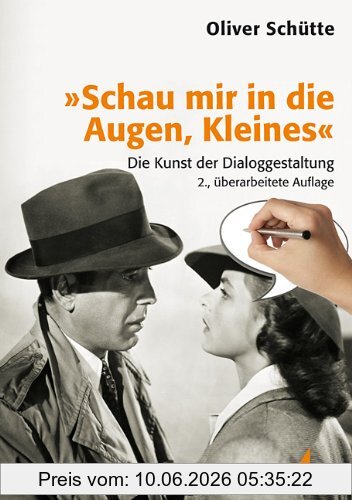 Oliver Schütte »Schau Mir In Die Augen, Kleines«, Die Kunst Der Dialoggestaltung