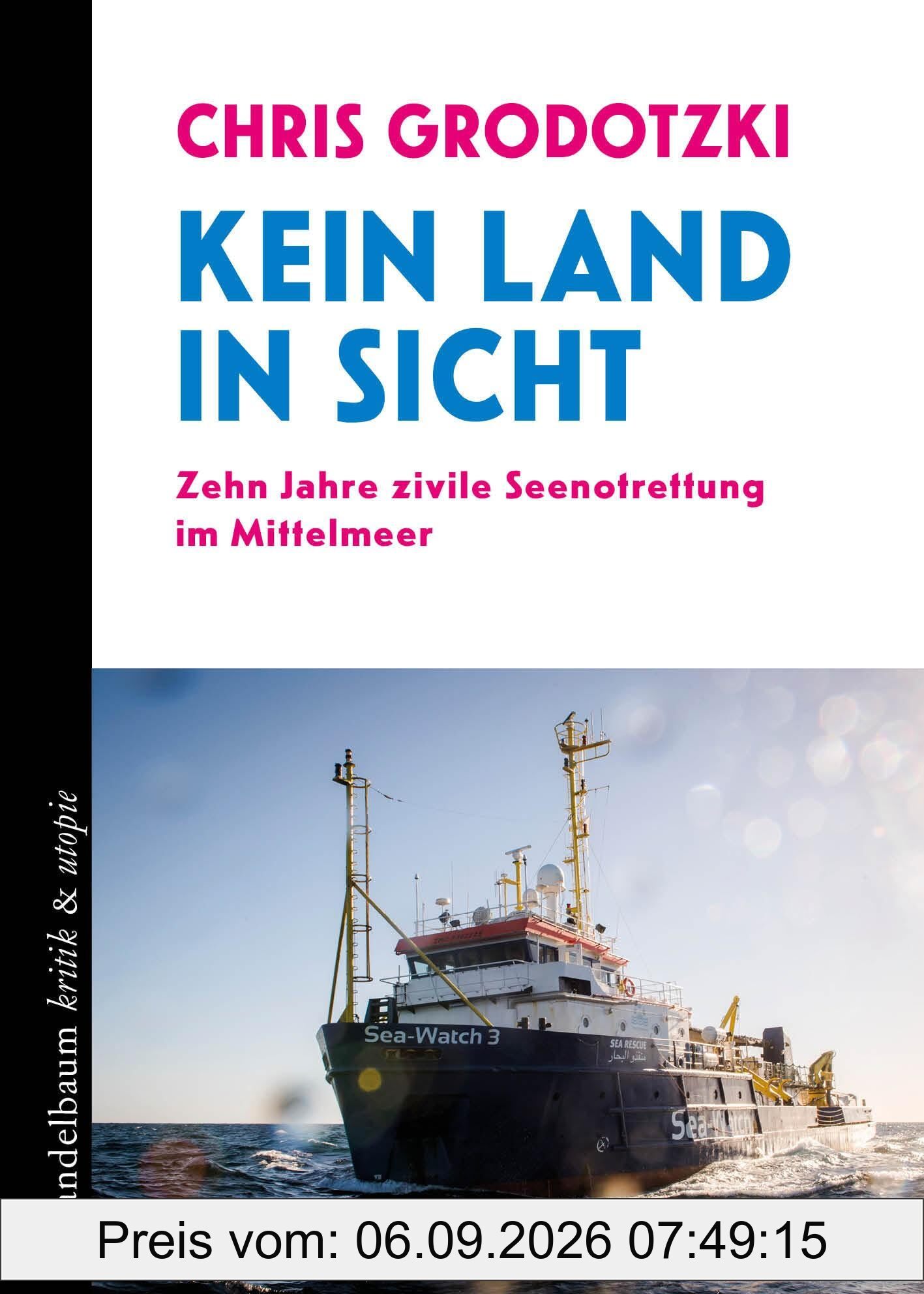Kein Land in Sicht: Zehn Jahre zivile Seenotrettung im Mittelmeer (kritik & utopie)
