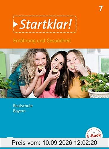 Startklar! - Ernährung und Gesundheit - Realschule Bayern: 7. Jahrgangsstufe - Schülerbuch