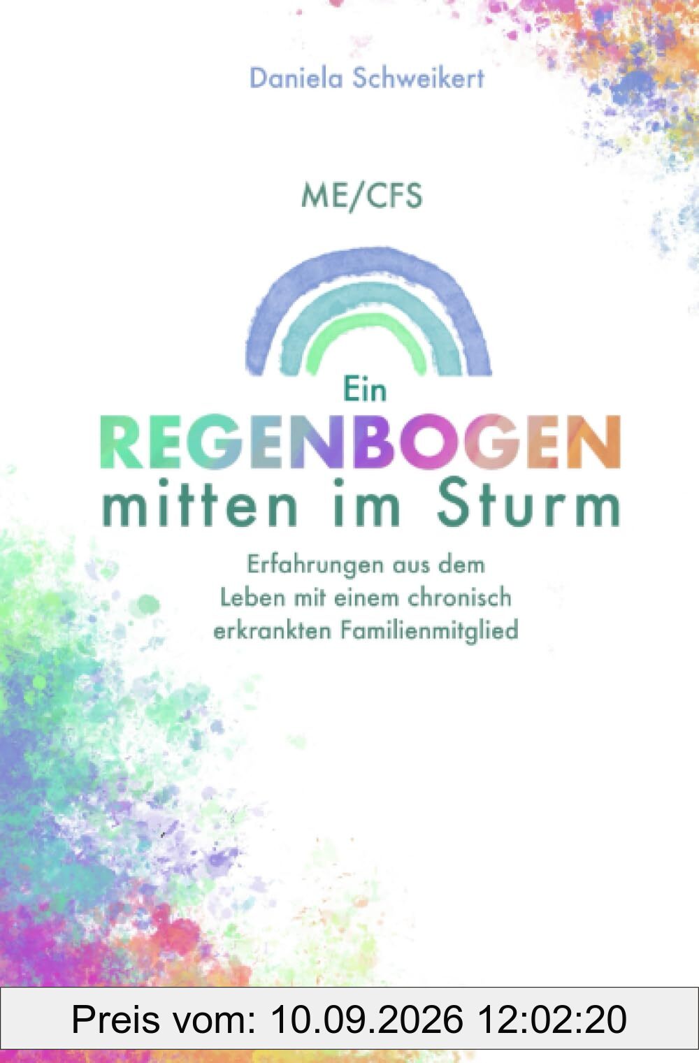ME/CFS Ein Regenbogen mitten im Sturm: Erfahrungen aus dem Leben mit einem chronisch erkrankten Familienmitglied