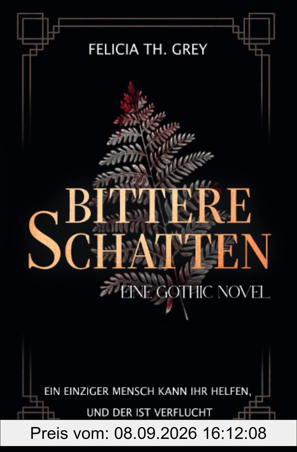 Bittere Schatten - eine Gothic Novel: Düster, eindringlich und romantisch. Ein fesselndes Märchen in den Wäldern der Karpaten, jenseits von Hoffnung und Verhängnis