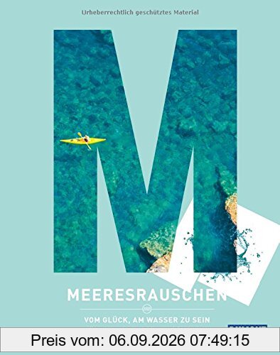 Meeresrauschen: Vom Glück, am Wasser zu sein (DuMont Destination Sehnsucht)