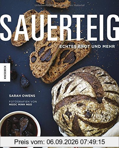 Sauerteig: Echtes Brot und mehr
