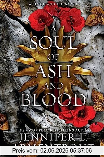 Armentrout, Jennifer L. A Soul Of Ash And Blood, A Blood And Ash Novel