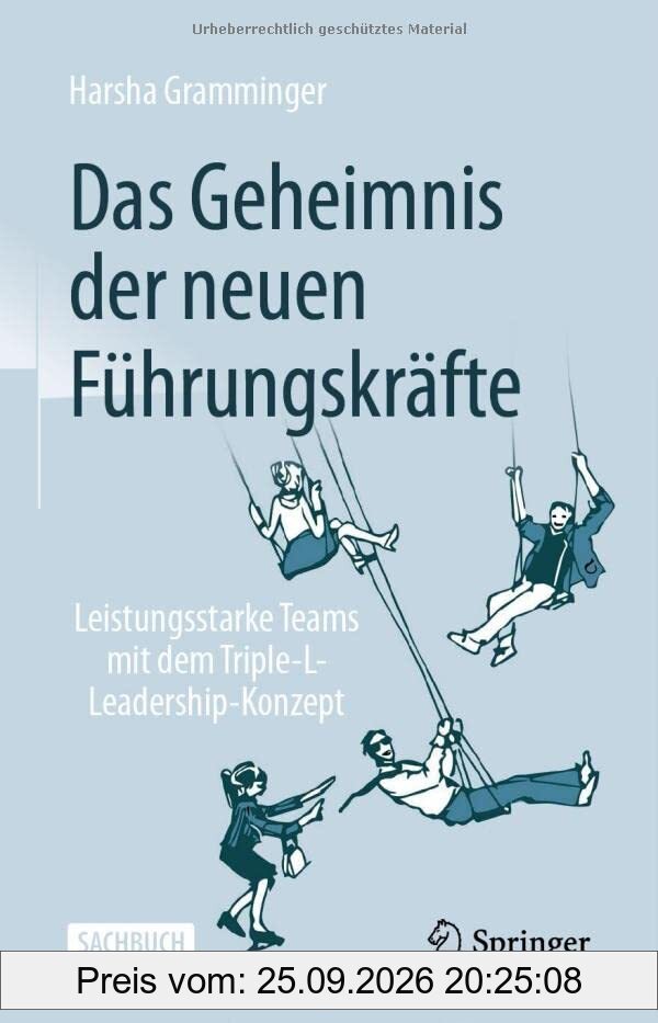Das Geheimnis der neuen Führungskräfte: Leistungsstarke Teams mit dem Triple-L-Leadership-Konzept