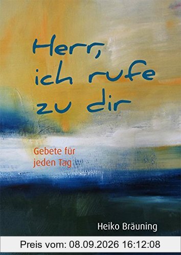 Herr, ich rufe zu dir - Gebete für jeden Tag (Edition Stunde des Höchsten)