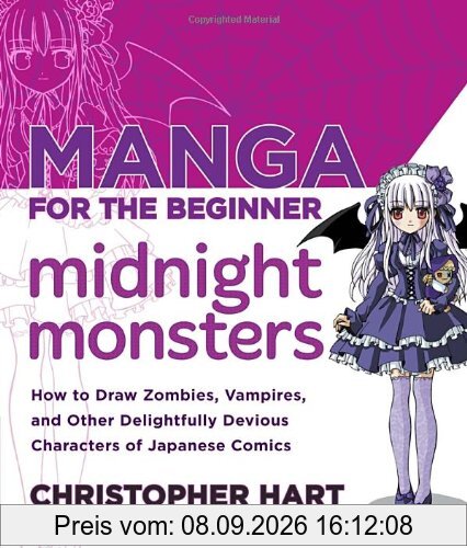 Manga for the Beginner Midnight Monsters: How to Draw Zombies, Vampires, and Other Delightfully Devious Characters of Japanese Comics