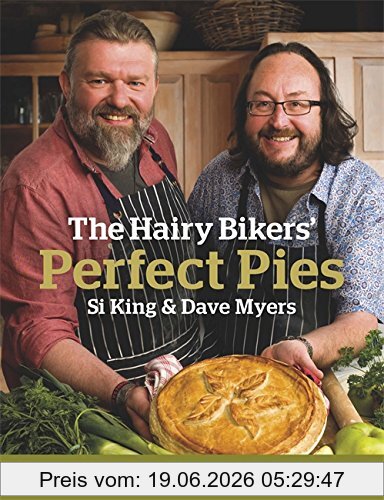 The Hairy Bikers' Perfect Pies, The Ultimate Pie Bible From The Kings Of Pies