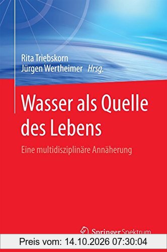 Wasser als Quelle des Lebens: Eine multidisziplinäre Annäherung