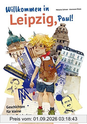 Willkommen in Leipzig, Paul!: Geschichten für kleine Stadt-Entdecker