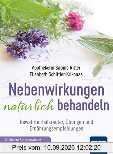 Nebenwirkungen natürlich behandeln: Bewährte Heilkräuter, Übungen und Ernährungsempfehlungen. So lindern Sie unerwünschte Wirkungen von Medikamenten