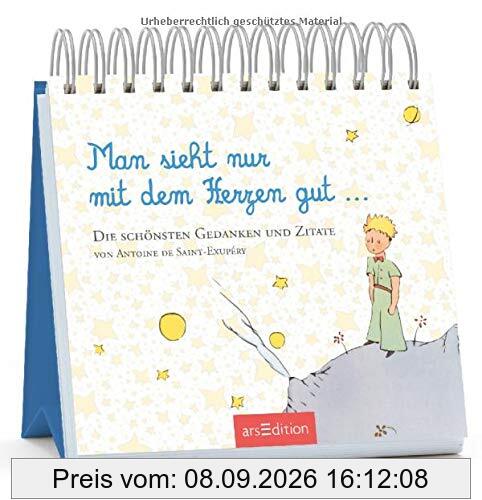 Man sieht nur mit dem Herzen gut: Die schönsten Gedanken und Zitate von Antoine de Saint-Exupéry