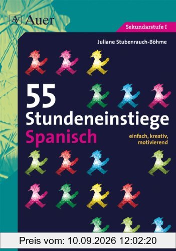 55 Stundeneinstiege Spanisch: einfach, kreativ, motivierend (5. bis 13. Klasse)