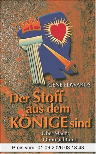 Der Stoff aus dem Könige sind. Über Macht, Ohnmacht und Vollmacht