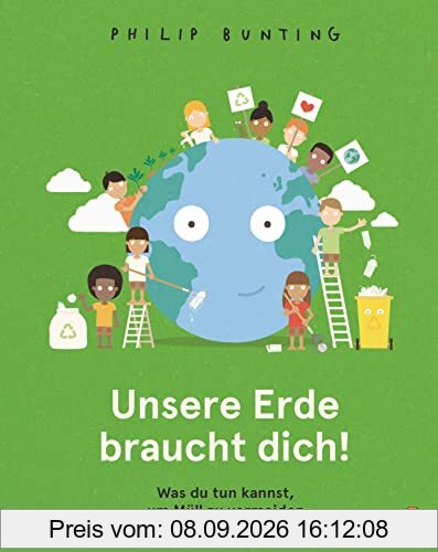 Unsere Erde braucht dich! - Was du tun kannst, um Müll zu vermeiden: Sachbilderbuch ab 5 Jahren