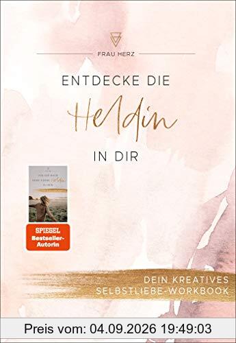 Entdecke die Heldin in dir: Dein kreatives Selbstliebe-Workbook