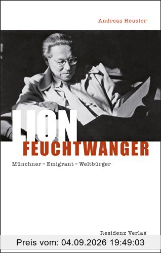 Lion Feuchtwanger: Münchner Emigrant Weltbürger