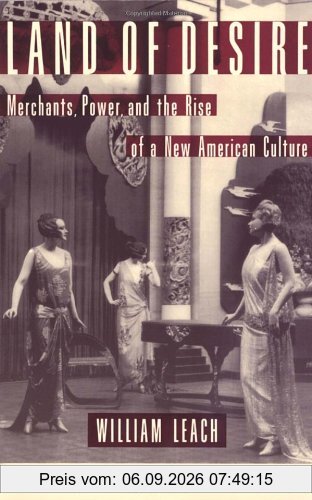 Land of Desire: Merchants, Power, and the Rise of a New American Culture (Vintage)