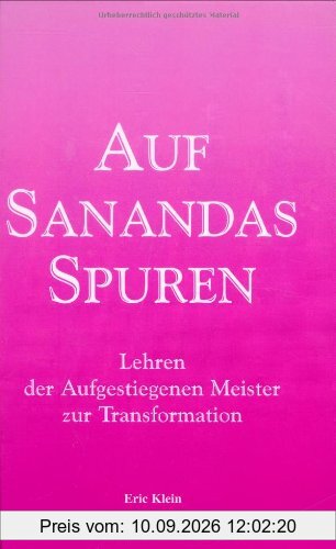 Auf Sanandas Spuren. Lehren der Aufgestiegenen Meister zur Transformation