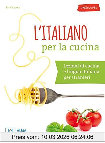 Sara Porreca L'italiano Per La Cucina, Lezioni Di Cucina E Lingua Italiana Per Stranieri / Buch Mit Übungen Und Lösungen