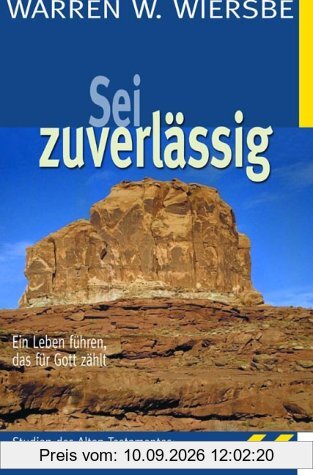 Sei zuverlässig. Ein Leben führen, das für Gott zählt; Studien des ALten Testamentes: 4. Mose 1- 36