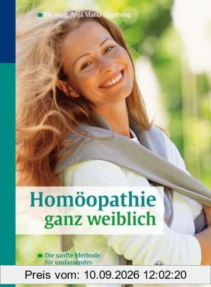 Homöopathie ganz weiblich: Die sanfte Methode für umfassendes Wohlbefinden