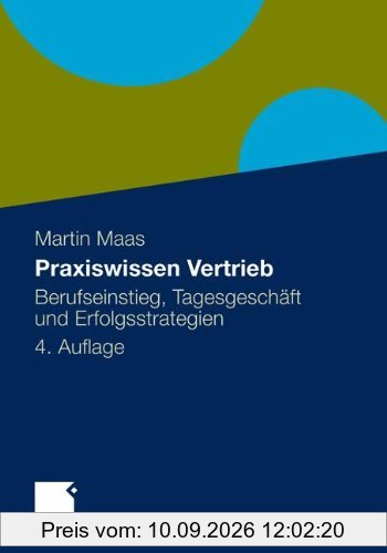 Praxiswissen Vertrieb: Berufseinstieg, Tagesgeschäft und Erfolgsstrategien