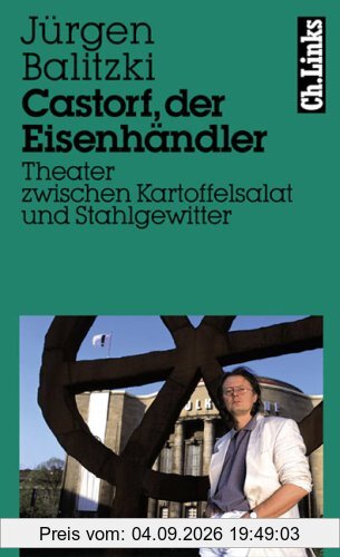 Castorf, der Eisenhändler. Theater zwischen Kartoffelsalat und Stahlgewitter