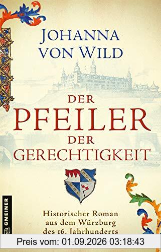 Der Pfeiler der Gerechtigkeit: Historischer Roman (Historische Romane im GMEINER-Verlag)