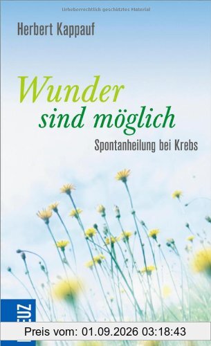 Wunder sind möglich: Spontanheilung bei Krebs