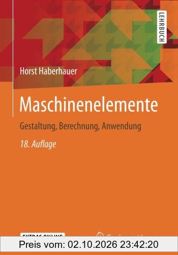 Maschinenelemente: Gestaltung, Berechnung, Anwendung
