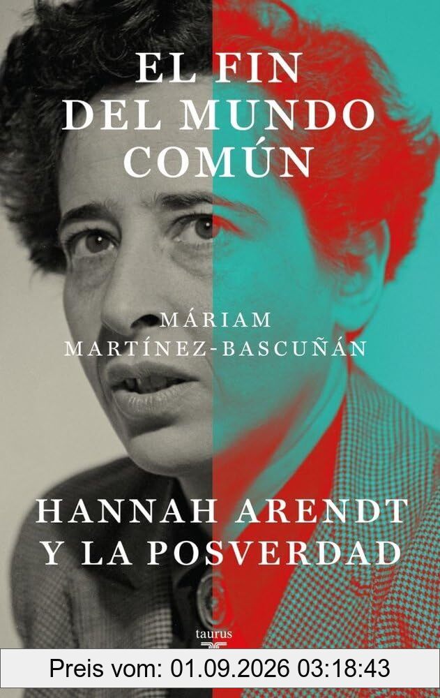 El fin del mundo común: Hannah Arendt y la posverdad (Pensamiento)