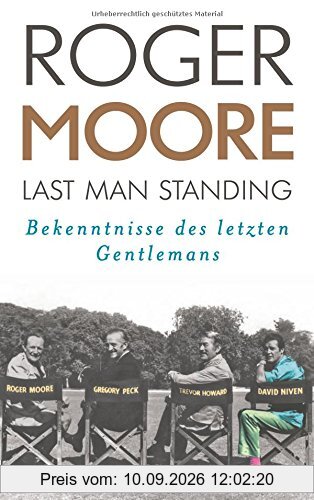 Last Man Standing: Bekenntnisse des letzten Gentlemans. Autobiografie