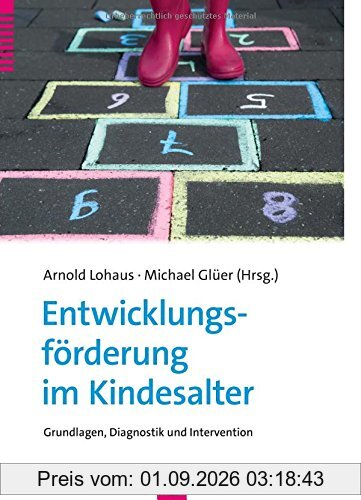 Entwicklungsförderung im Kindesalter: Grundlagen, Diagnostik und Intervention
