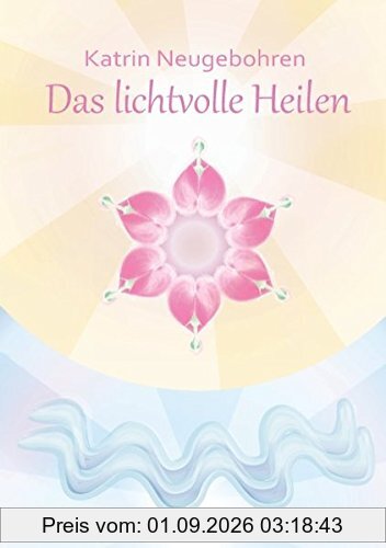 Das lichtvolle Heilen