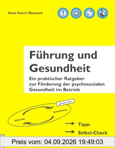 Führung und Gesundheit: Ein praktischer Ratgeber zur Förderung der psychosozialen Gesundheit im Betrieb
