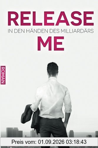 Release Me - In den Händen des Milliardärs