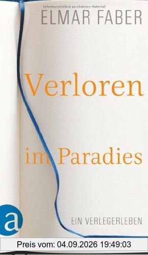 Verloren im Paradies: Ein Verlegerleben