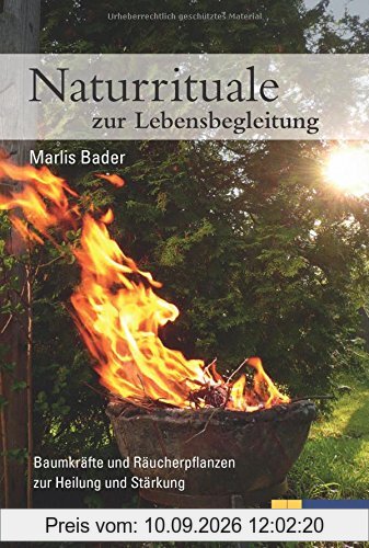Naturrituale zur Lebensbegleitung: Baumkräfte und Räucherpflanzen zur Stärkung und Heilung