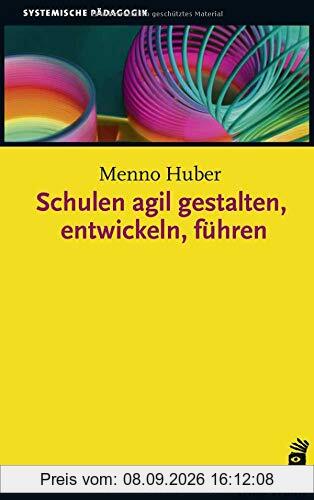 Schulen agil gestalten, entwickeln, führen