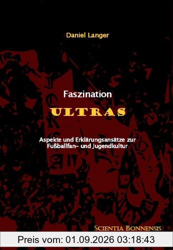 Faszination Ultras: Aspekte und Erklärungsansätze zur Fußballfan- und Jugendkultur