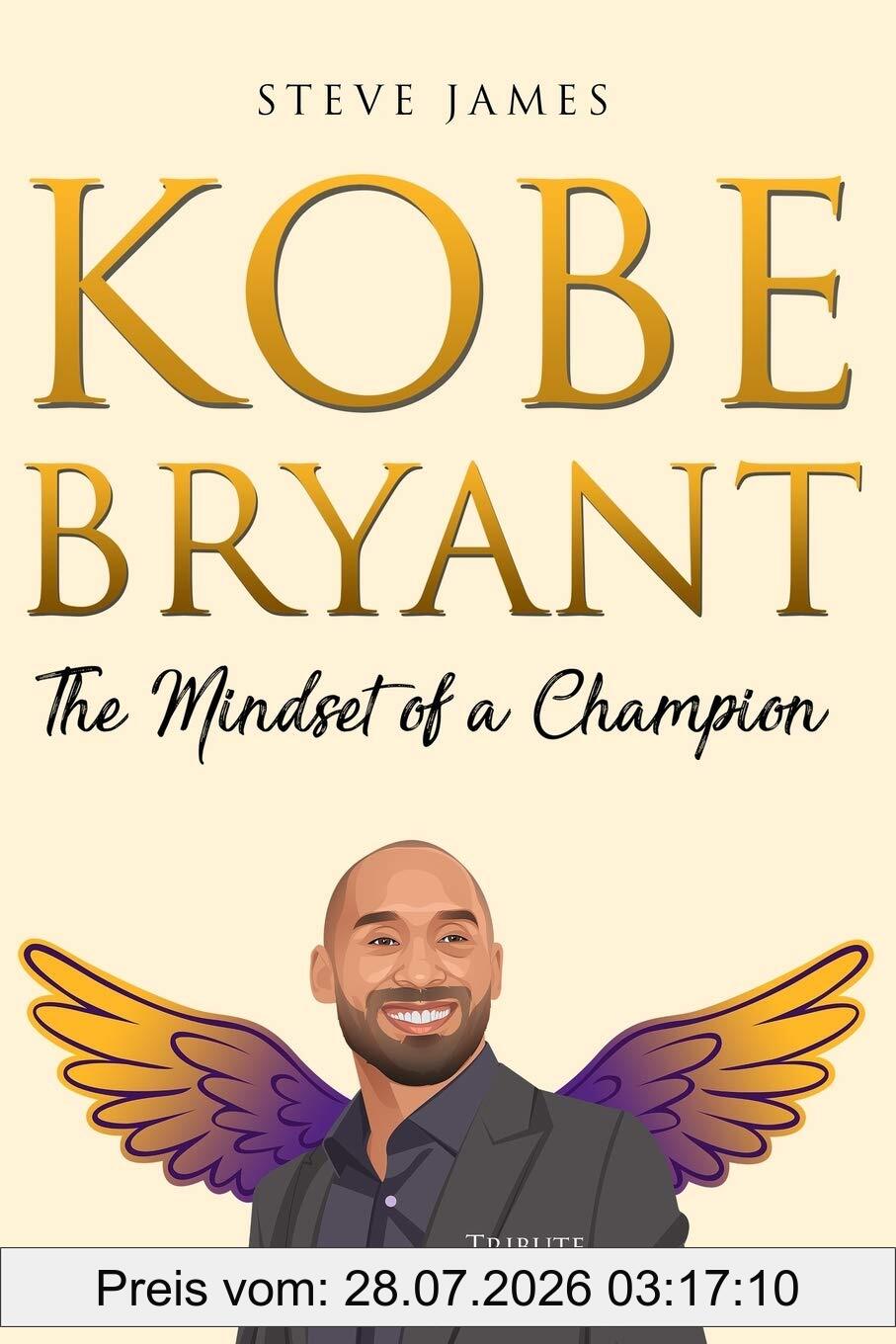 Steve James Kobe Bryant, The Mindset Of A Champion (Tribute To Kobe Bryant)