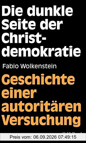 Die dunkle Seite der Christdemokratie: Geschichte einer autoritären Versuchung (Beck Paperback)
