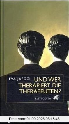Und wer therapiert die Therapeuten?