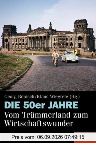 Die 50er Jahre: Vom Trümmerland zum Wirtschaftswunder