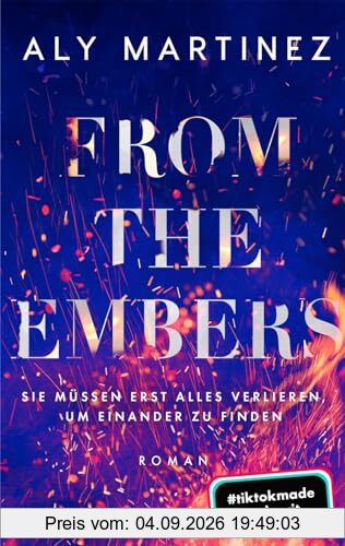 From the Embers – Sie müssen erst alles verlieren, um einander zu finden: Roman | TikTok made me buy it: Die mitreißende und emotionale New-Adult-Romance