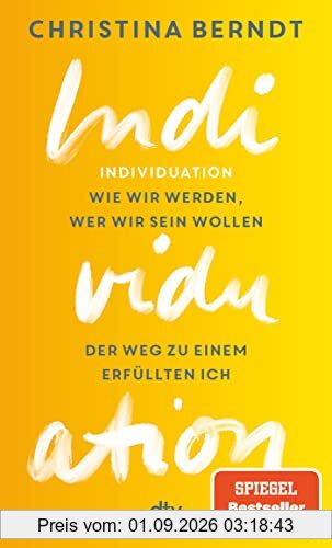 Individuation: Wie wir werden, wer wir sein wollen, Der Weg zu einem erfüllten Ich