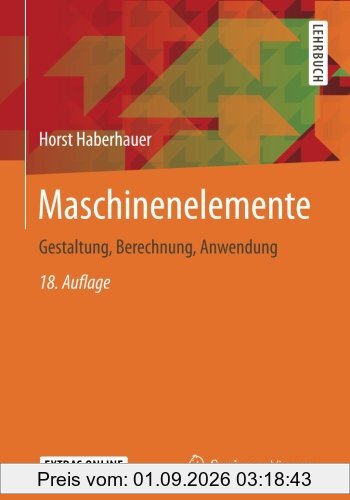 Maschinenelemente: Gestaltung, Berechnung, Anwendung