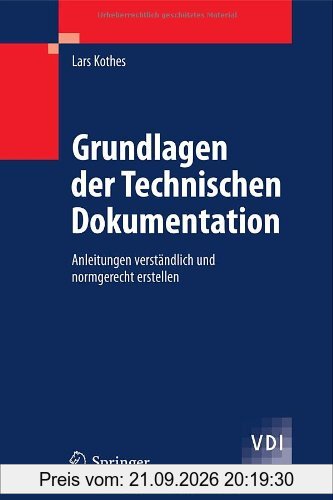Grundlagen der Technischen Dokumentation: Anleitungen verständlich und normgerecht erstellen (VDI-Buch)